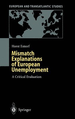 H. Entorf, Michele Fratianni - Mismatch Explanations of European Unemployment, Inbunden