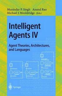 bokomslag Intelligent Agents IV: Agent Theories, Architectures, and Languages
