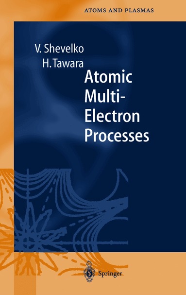 Viatcheslav Shevelko, Hiro Tawara - Atomic Multielectron Processes, Inbunden