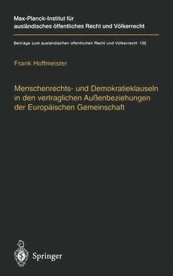 Frank Hoffmeister - Menschenrechts- und Demokratieklauseln in den vertraglichen Außenbeziehungen der Europäischen Gemeinschaft, Inbunden