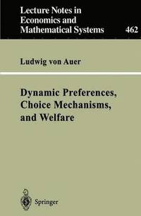 bokomslag Dynamic Preferences, Choice Mechanisms, and Welfare