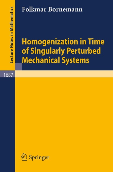 Folkmar Bornemann - Homogenization in Time of Singularly Perturbed Mechanical Systems, Häftad