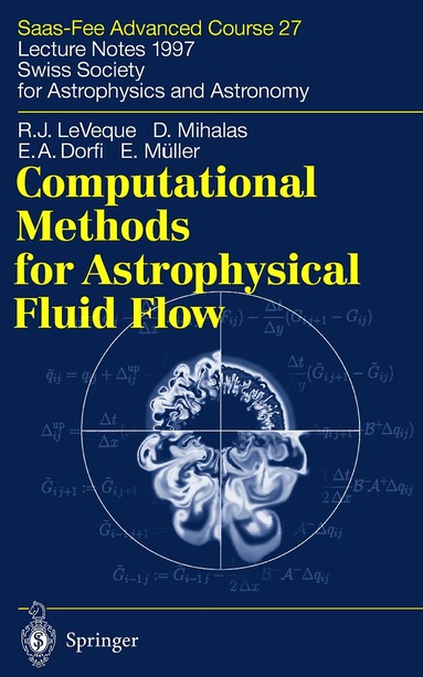 Randall J. LeVeque, Dimitri Mihalas, E.A. Dorfi, Ewald Müller, Oskar Steiner, A. Gautschy - Computational Methods for Astrophysical Fluid Flow, Inbunden