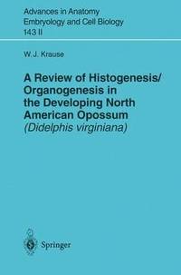 bokomslag A Review of Histogenesis/Organogenesis in the Developing North American Opossum (Didelphis virginiana)