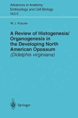 bokomslag A Review of Histogenesis/Organogenesis in the Developing North American Opossum (Didelphis virginiana)