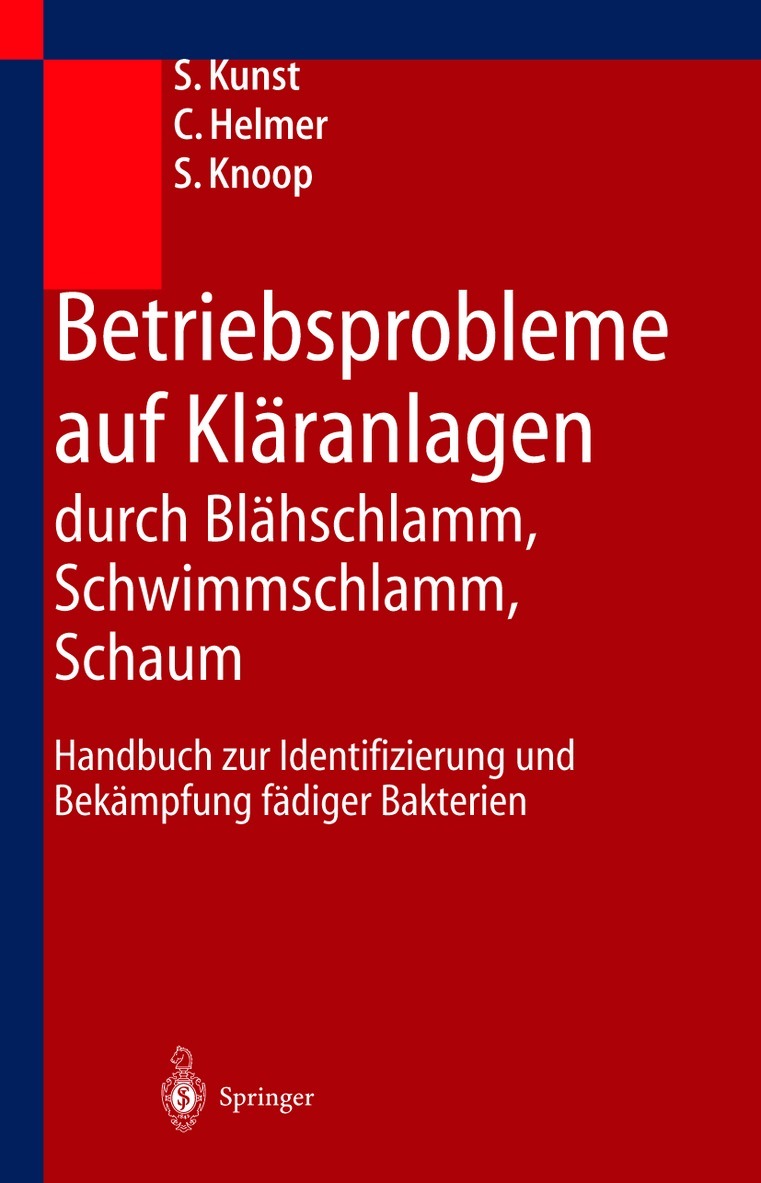 S. Kunst, C. Helmer, S. Knoop - Betriebsprobleme auf Kläranlagen durch Blähschlamm, Schwimmschlamm, Schaum, Inbunden