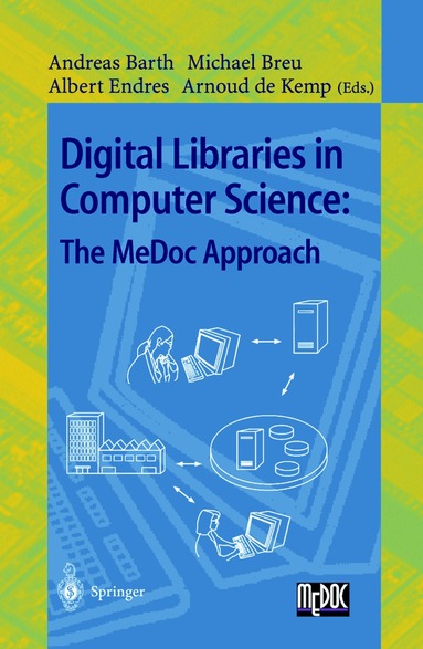 Andreas Barth, Michael Breu, Albert Endres, Arnoud de Kemp - Digital Libraries in Computer Science: The MeDoc Approach, Häftad