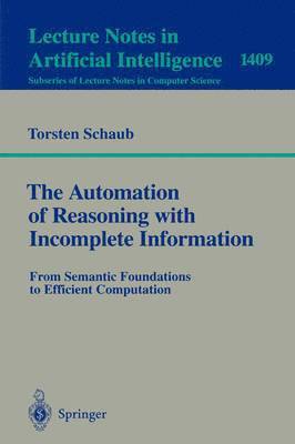 The Automation of Reasoning with Incomplete Information 1