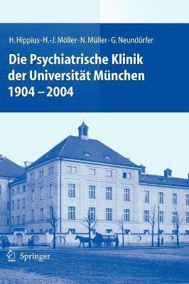 bokomslag Die Psychiatrische Klinik der Universitt Mnchen 1904 - 2004