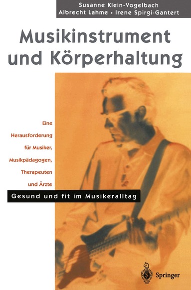 S. Klein-Vogelbach, A. Lahme, I. Spirgi-Gantert, S. Klein-Vogelbach, A. Lahme - Musikinstrument und Körperhaltung, Häftad