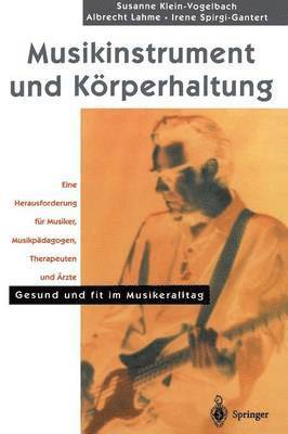 S. Klein-Vogelbach, A. Lahme, I. Spirgi-Gantert, S. Klein-Vogelbach, A. Lahme - Musikinstrument und Körperhaltung, Häftad