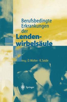 D. Wolter, K. Seide - Berufsbedingte Erkrankungen der Lendenwirbelsäule, Häftad