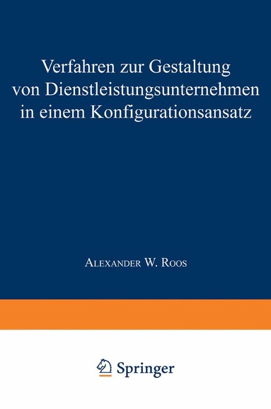 Alexander W. Roos - Verfahren zur Gestaltung von Dienstleistungsunternehmen in einem Konfigurationsansatz, Häftad