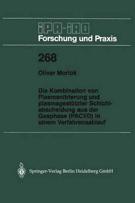 bokomslag Die Kombination von Plasmanitrierung und plasmagesttzter Schichtabscheidung aus der Gasphase (PACVD) in einem Verfahrensablauf