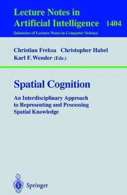 Christian Freksa, Christopher Habel, Karl F. Wender - Spatial Cognition, Häftad