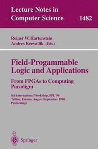 bokomslag Field-Programmable Logic and Applications. From FPGAs to Computing Paradigm