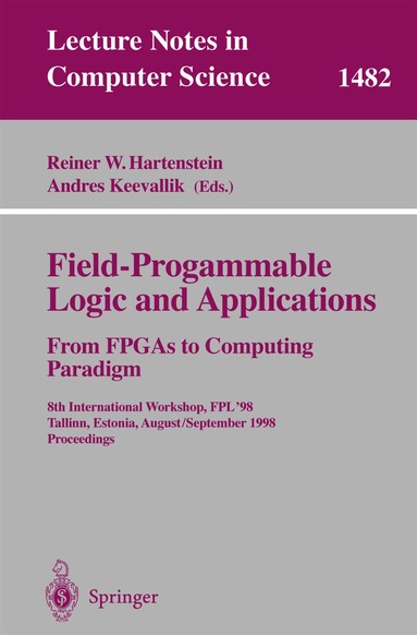 Reiner W. Hartenstein, Andres Keevallik - Field-Programmable Logic and Applications. From FPGAs to Computing Paradigm, Häftad