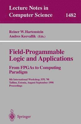 bokomslag Field-Programmable Logic and Applications. From FPGAs to Computing Paradigm