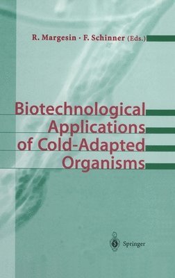 R. Margesin, Rosa Margesin, Franz Schinner - Biotechnological Applications of Cold-Adapted Organisms, Inbunden