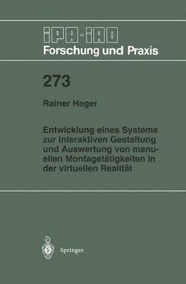 Entwicklung eines Systems zur interaktiven Gestaltung und Auswertung von manuellen Montagettigkeiten in der virtuellen Realitt 1