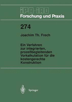 Joachim T. Frech, Joachim Frech - Ein Verfahren zur integrierten, prozeßbegleitenden Vorkalkulation für die kostengerechte Konstruktion, Häftad