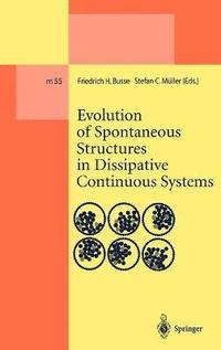 bokomslag Evolution of Spontaneous Structures in Dissipative Continuous Systems