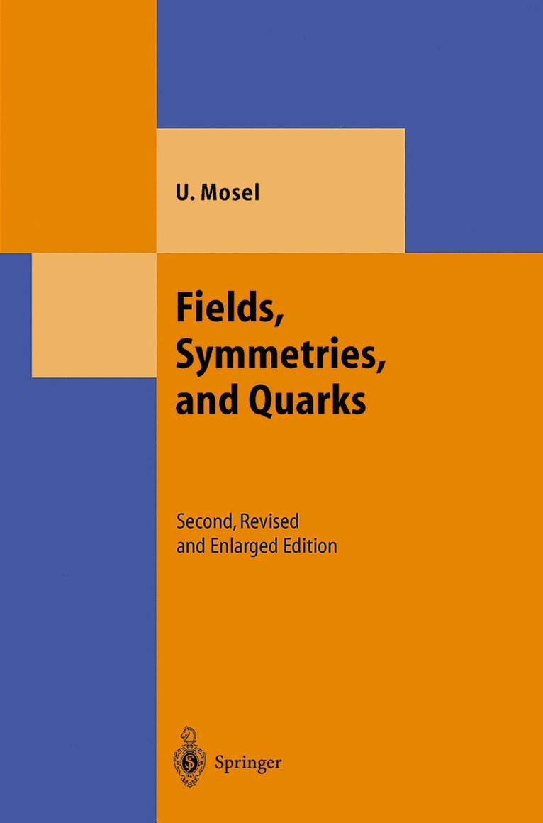 Ulrich Mosel - Fields, Symmetries, and Quarks, Inbunden