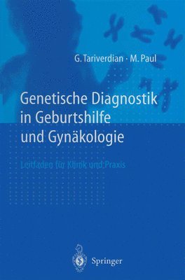 G Tariverdian, M Paul - Genetische Diagnostik in Geburtshilfe Und Gynakologie, Inbunden