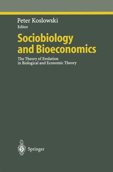 Peter Koslowski - Sociobiology and Bioeconomics, Inbunden