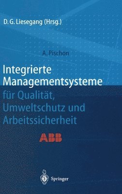 Alexander Pischon, Dietfried G Liesegang - Integrierte Managementsysteme Fa1/4r Qualitat, Umweltschutz Und Arbeitssicherheit, Inbunden