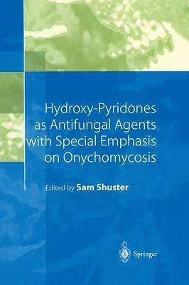 bokomslag Hydroxy-Pyridones as Antifungal Agents with Special Emphasis on Onychomycosis