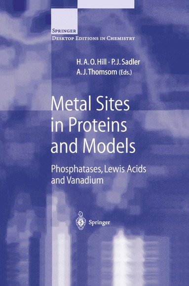 H.A.O. Hill, P.J. Sadler, A.J. Thomson - Metal Sites in Proteins and Models, Häftad