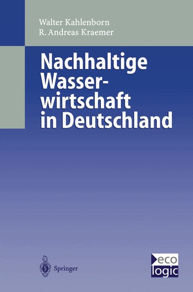 Walter Kahlenborn, Andreas Kraemer - Nachhaltige Wasser-wirtschaft in Deutschland, Inbunden