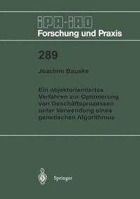 bokomslag Ein objektorientiertes Verfahren zur Optimierung von Geschftsprozessen unter Verwendung eines genetischen Algorithmus