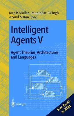 Jörg Müller, Munindar P. Singh, Anand S. Rao - Intelligent Agents V: Agents Theories, Architectures, and Languages, Häftad
