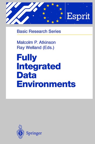 Malcolm P. Atkinson, Ray Welland - Fully Integrated Data Environments, Inbunden
