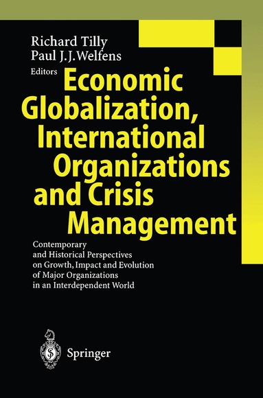 Richard Tilly, Paul J.J. Welfens - Economic Globalization, International Organizations and Crisis Management, Inbunden