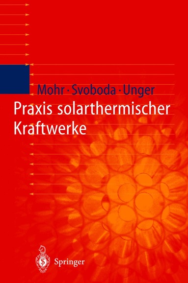 Markus Mohr, Petr Svoboda, Herrmann Unger, Y. Thalheim - Praxis solarthermischer Kraftwerke, Inbunden