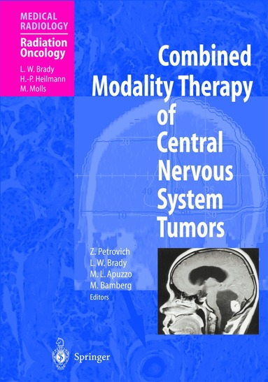 Zbigniew Petrovich, Luther W. Brady, Michael L. J. Apuzzo, Michael Bamberg - Combined Modality Therapy of Central Nervous System Tumors, Inbunden