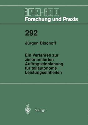 bokomslag Ein Verfahren zur zielorientierten Auftragseinplanung fr teilautonome Leistungseinheiten