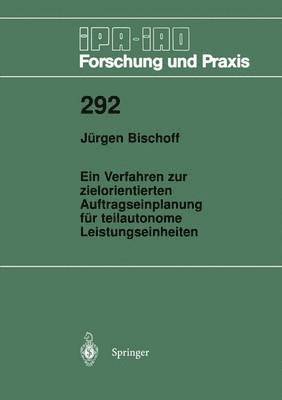 bokomslag Ein Verfahren zur zielorientierten Auftragseinplanung für teilautonome Leistungseinheiten