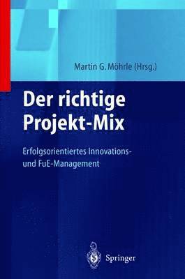 bokomslag Der Richtige Projekt-Mix: Erfolgsorientiertes Innovations-Und Fue-Management