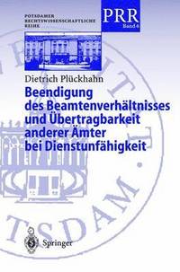 bokomslag Beendigung des Beamtenverhltnisses und bertragbarkeit anderer mter bei Dienstunfhigkeit