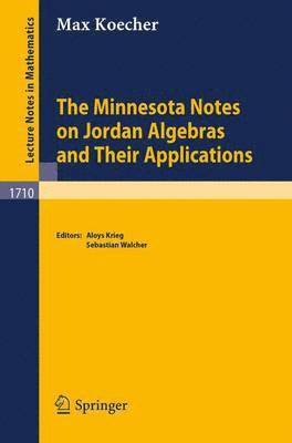 The Minnesota Notes on Jordan Algebras and Their Applications 1
