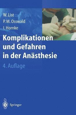 Werner F List, Peter M Osswald, Ingmar Hornke, Werner F. List, Peter M. Osswald - Komplikationen Und Gefahren in Der Anasthesie (4., Erw. U. Berarb. Aufl.), Inbunden