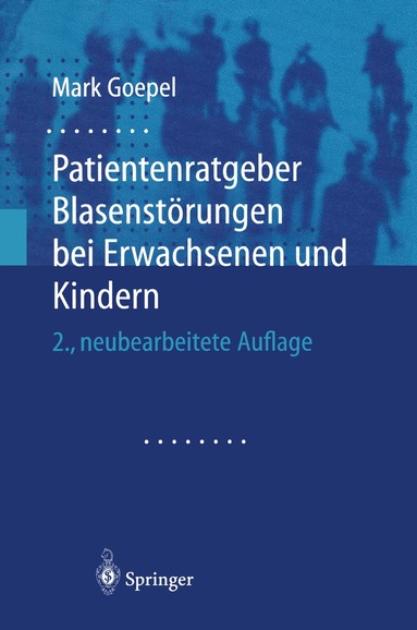 Mark Goepel - Patientenratgeber Blasenstörungen bei Erwachsenen und Kindern, Häftad