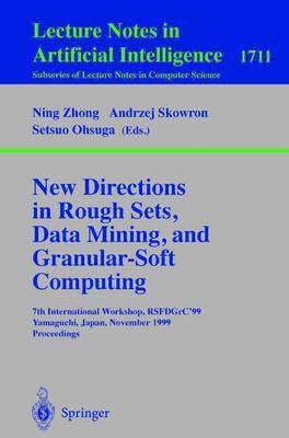 New Directions in Rough Sets, Data Mining, and Granular-Soft Computing 1