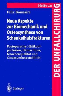 Neue Aspekte zur Biomechanik und Osteosynthese von Schenkelhalsfrakturen 1