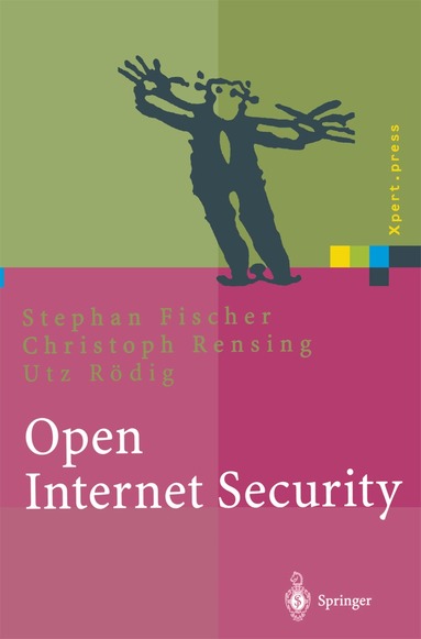 Stephan Fischer, Christoph Rensing, Utz Rödig - Open Internet Security, Häftad