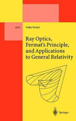 bokomslag Ray Optics, Fermat's Principle, and Applications to General Relativity
